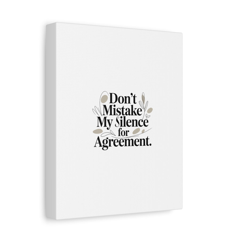 Don’t Mistake My Silence for Agreement Canvas, Stretched Matte, Minimalist Feminism