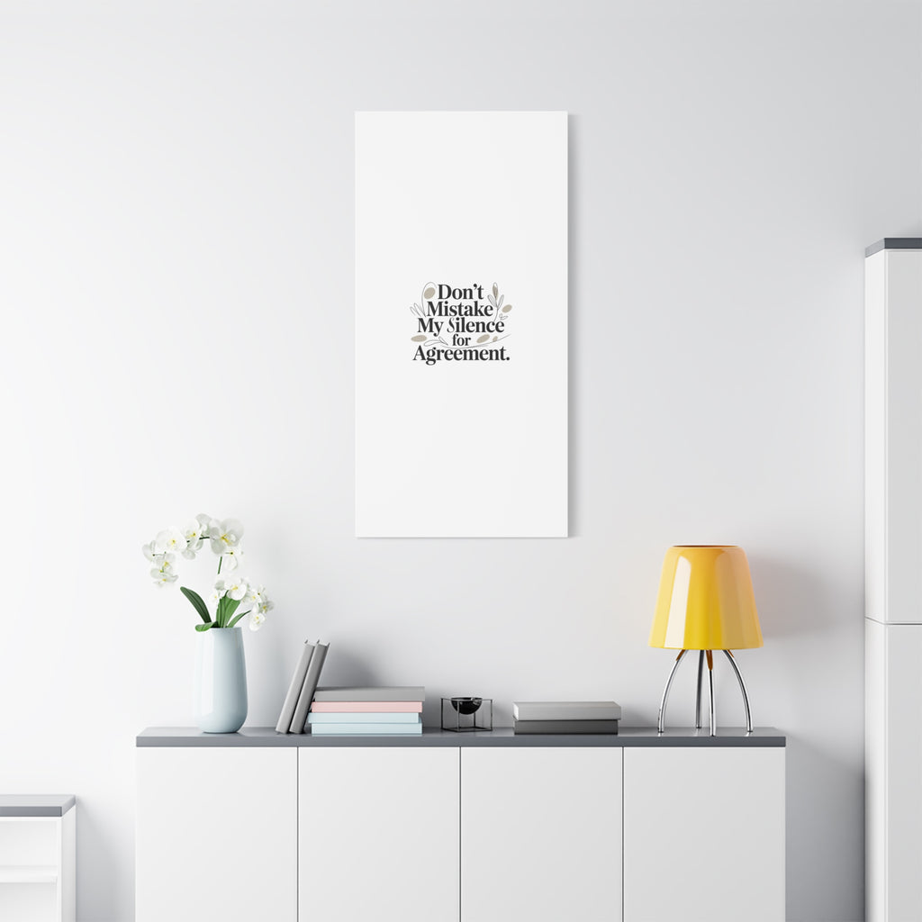 Don’t Mistake My Silence for Agreement Canvas, Stretched Matte, Minimalist Feminism