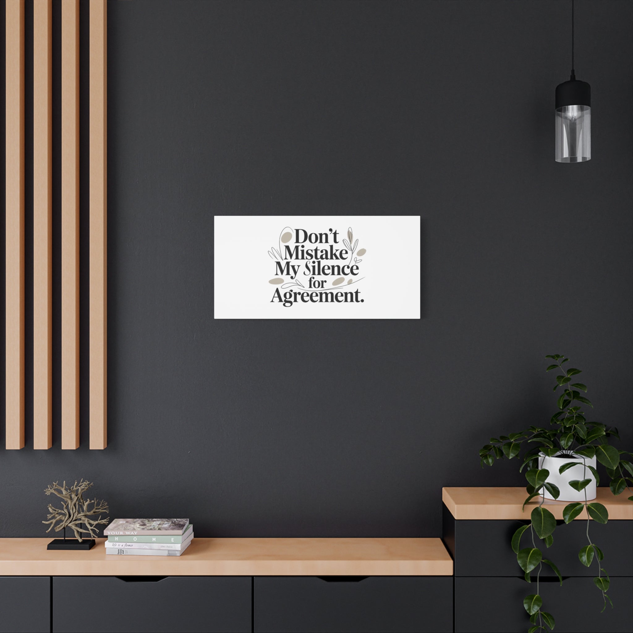 Don’t Mistake My Silence for Agreement Canvas, Stretched Matte, Minimalist Feminism
