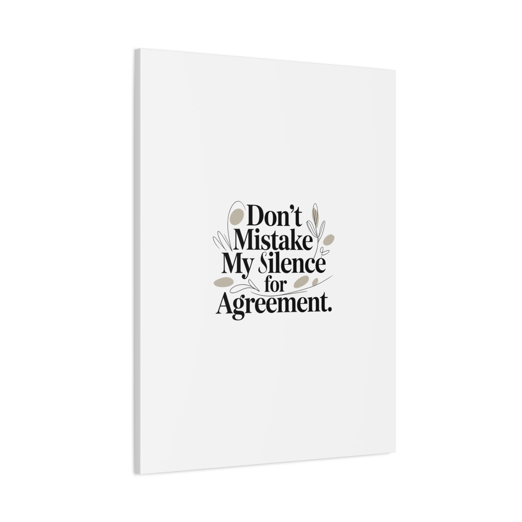 Don’t Mistake My Silence for Agreement Canvas, Stretched Matte, Minimalist Feminism