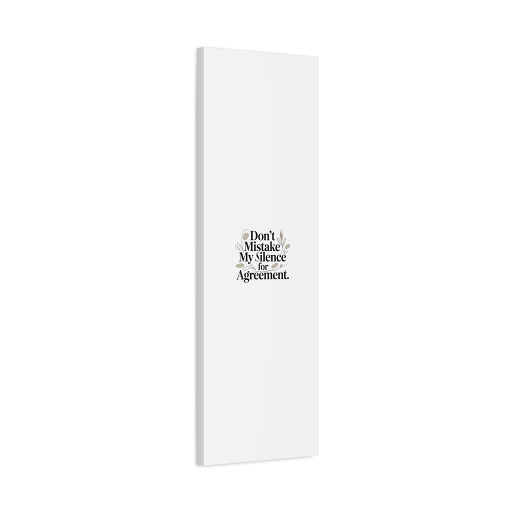 Don’t Mistake My Silence for Agreement Canvas, Stretched Matte, Minimalist Feminism