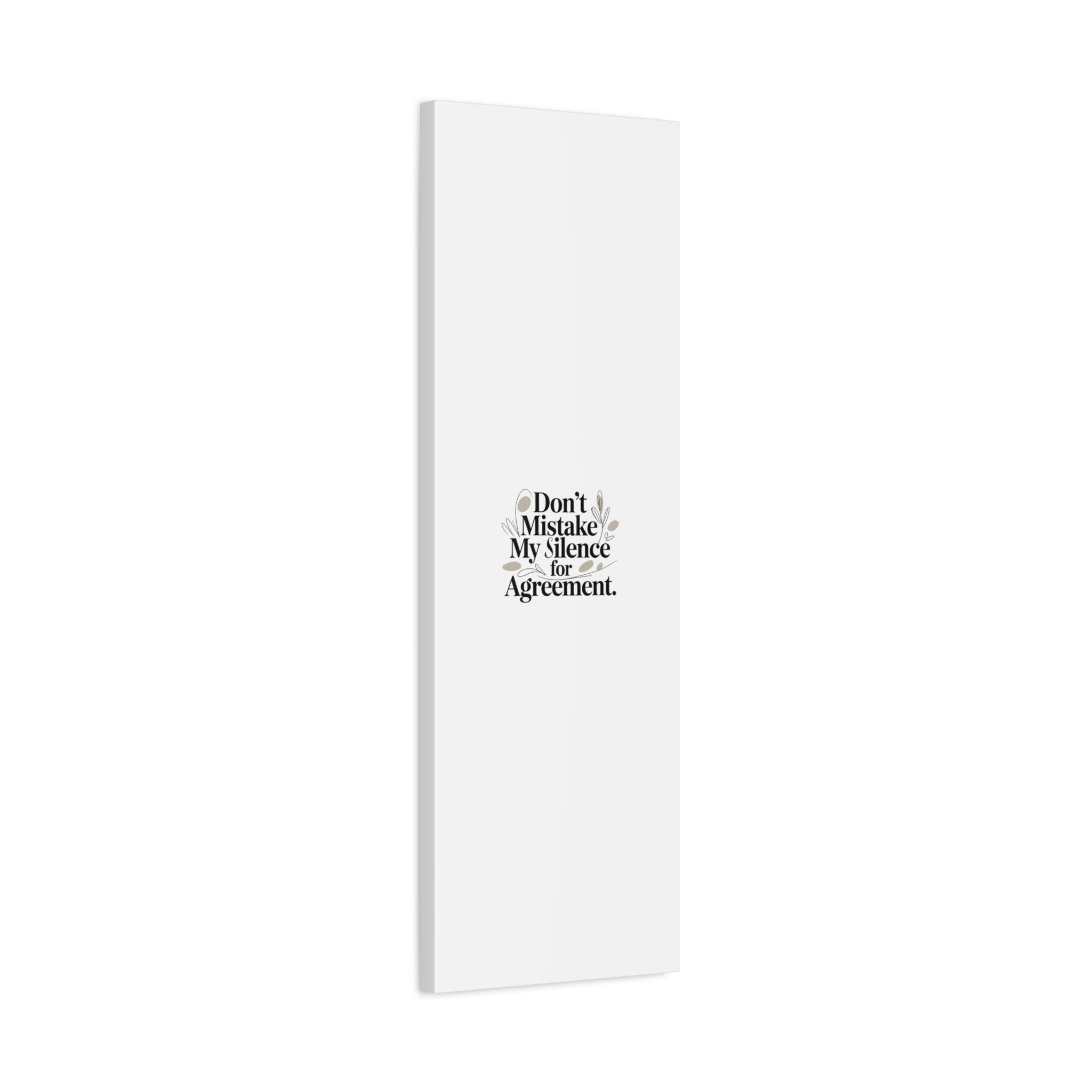 Don’t Mistake My Silence for Agreement Canvas, Stretched Matte, Minimalist Feminism