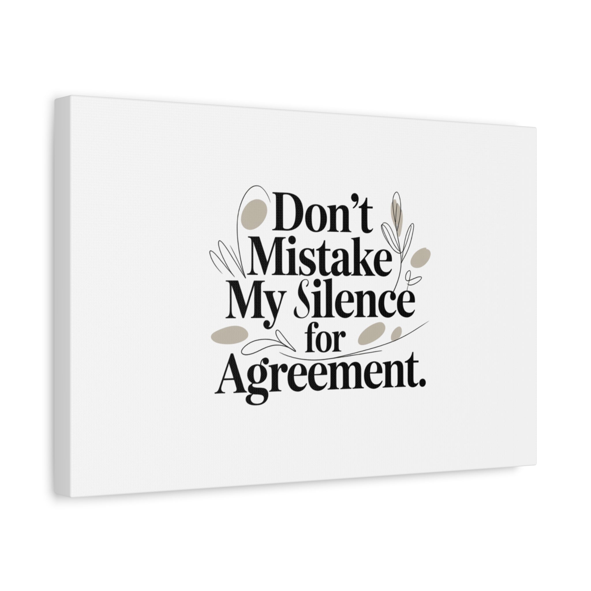 Don’t Mistake My Silence for Agreement Canvas, Stretched Matte, Minimalist Feminism