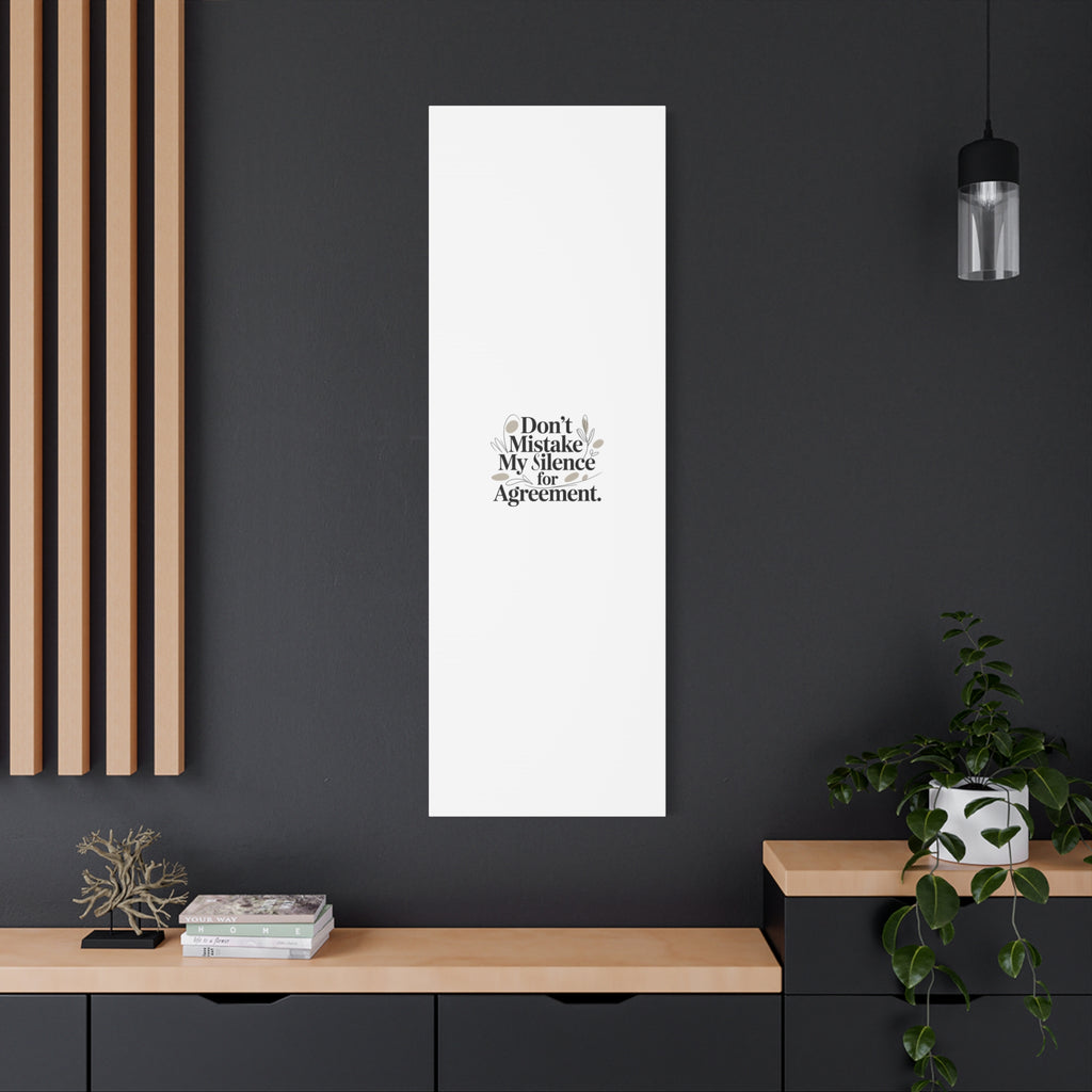 Don’t Mistake My Silence for Agreement Canvas, Stretched Matte, Minimalist Feminism