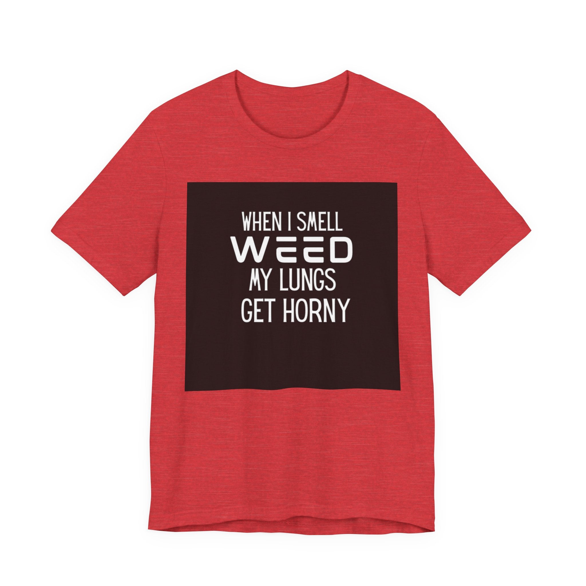 Weed My Lungs Get Horny T-Shirt