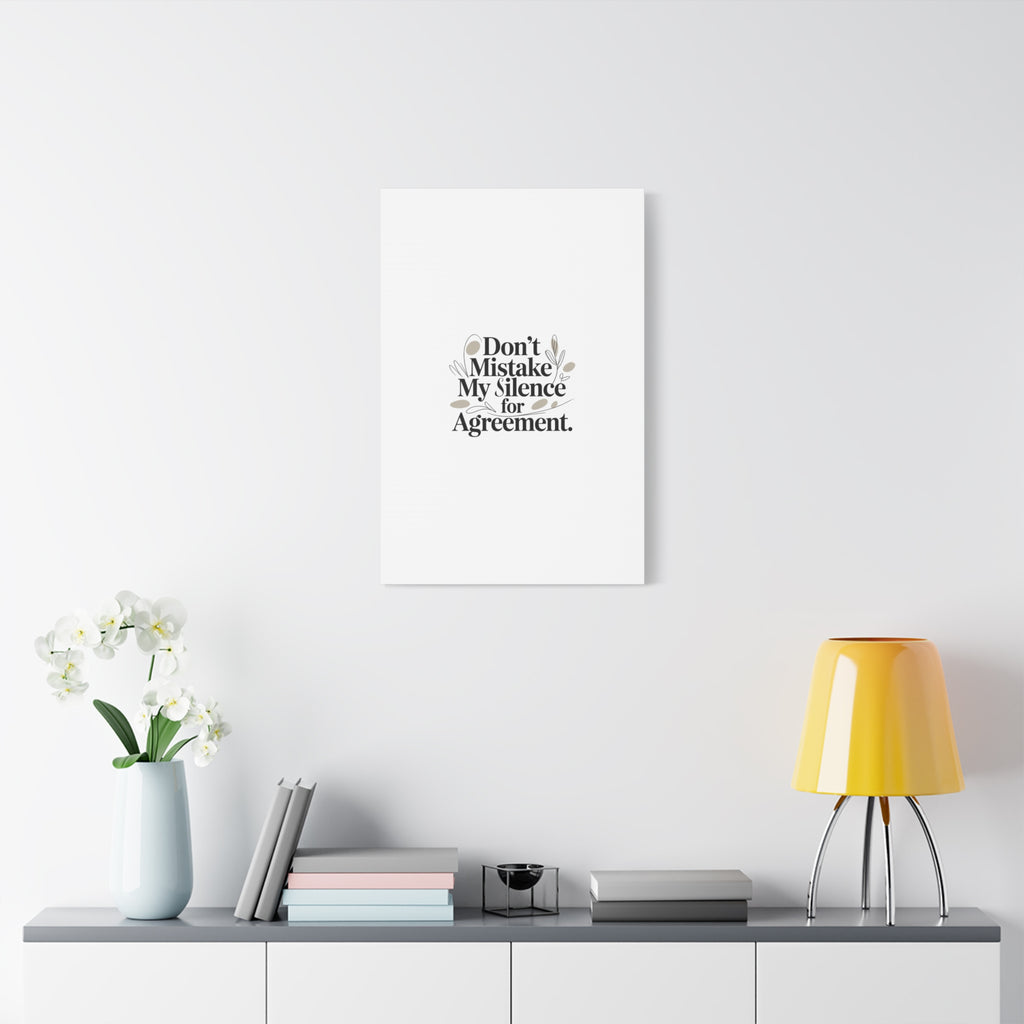 Don’t Mistake My Silence for Agreement Canvas, Stretched Matte, Minimalist Feminism