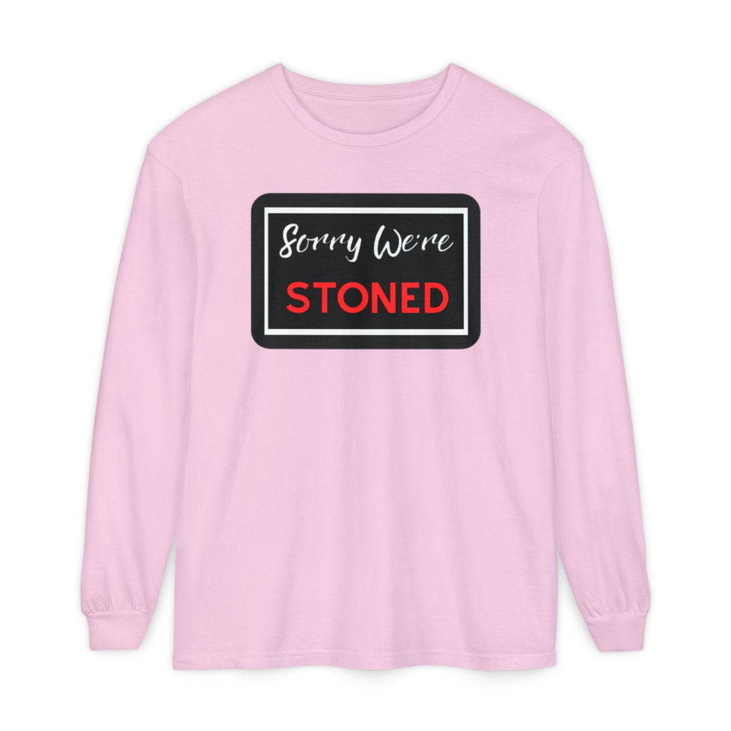 Sorry We're Stoned Long Sleeve Shirt — Funny Cannabis Graphic Tee