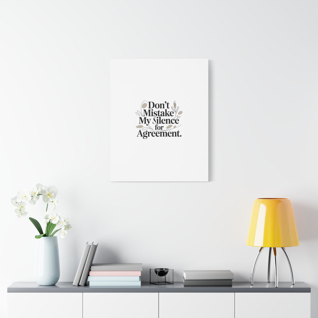 Don’t Mistake My Silence for Agreement Canvas, Stretched Matte, Minimalist Feminism