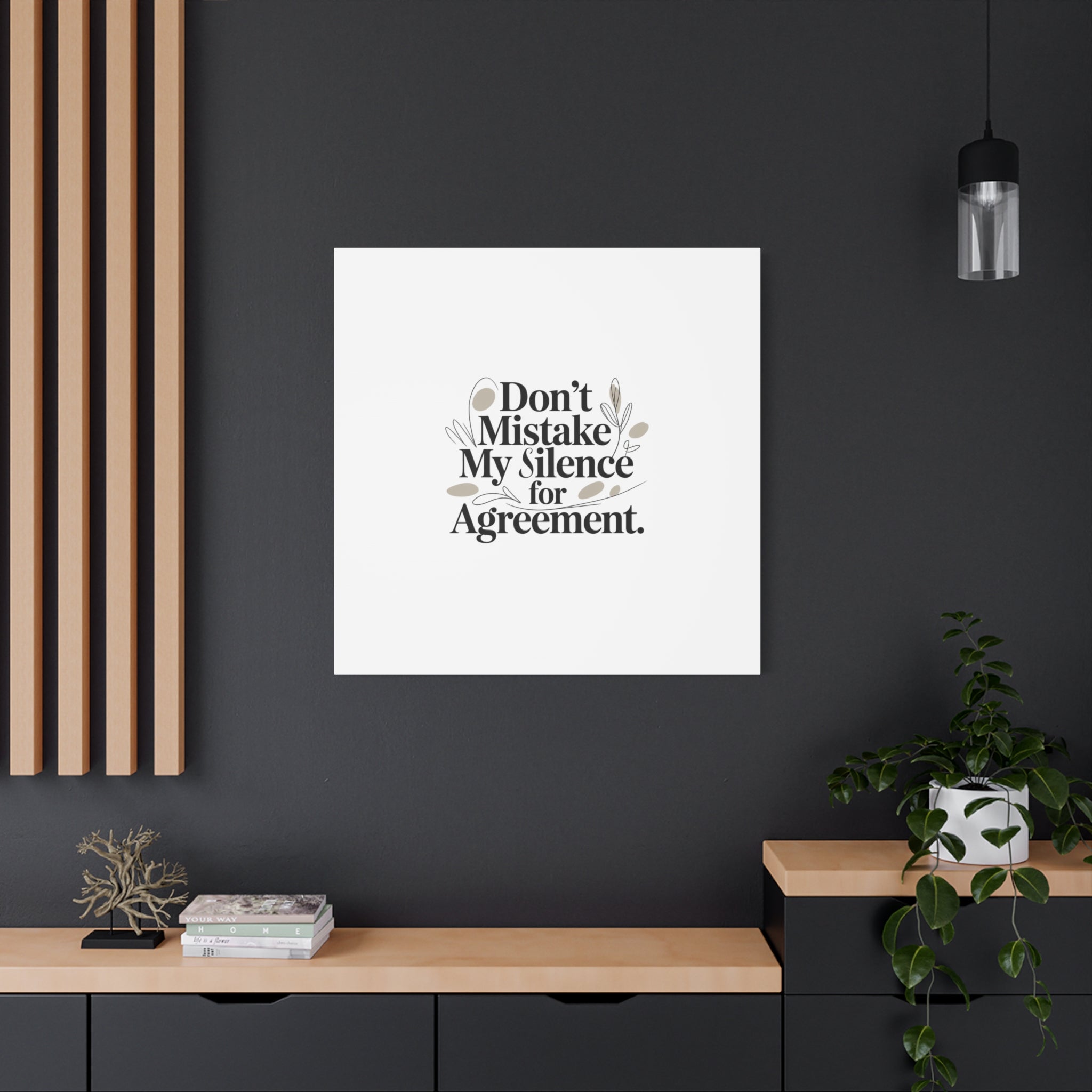 Don’t Mistake My Silence for Agreement Canvas, Stretched Matte, Minimalist Feminism