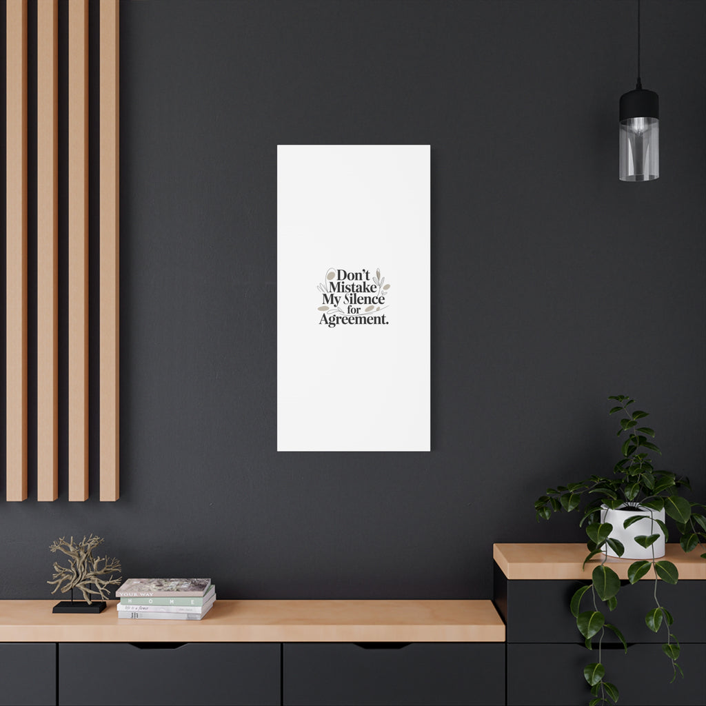 Don’t Mistake My Silence for Agreement Canvas, Stretched Matte, Minimalist Feminism
