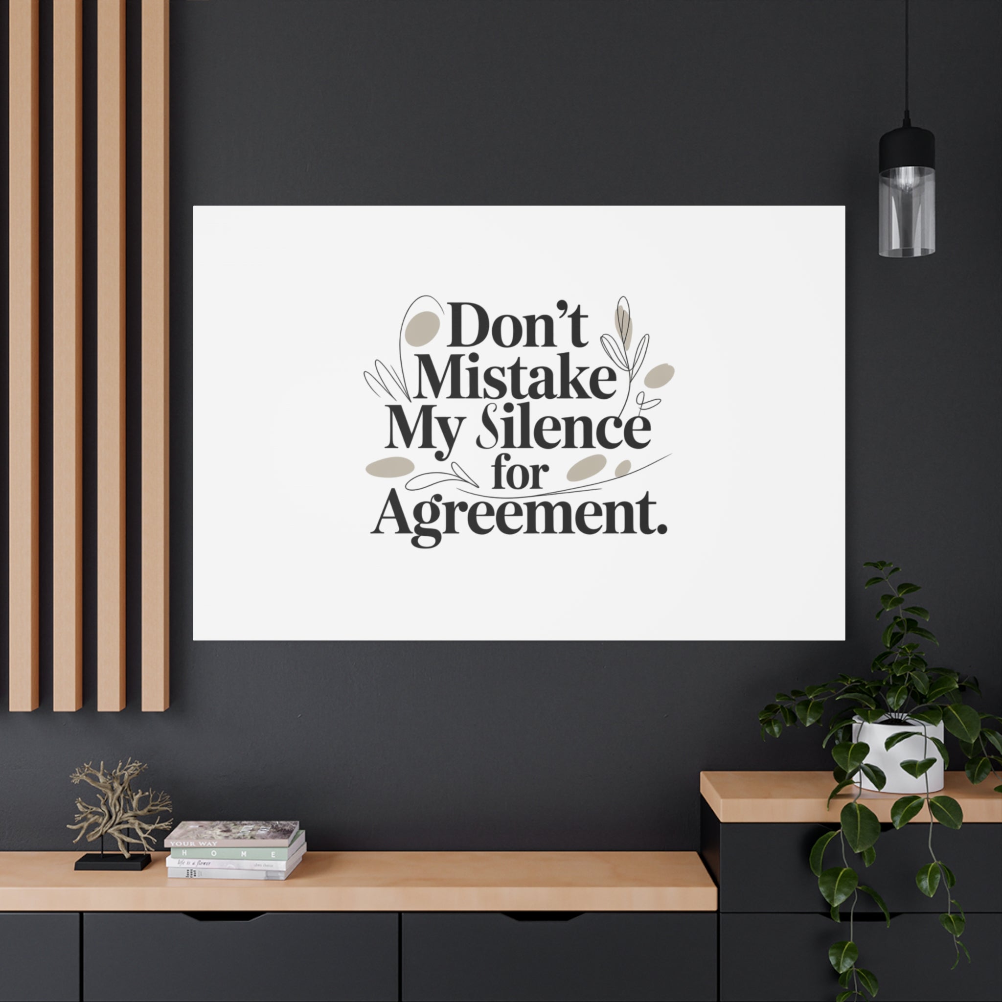 Don’t Mistake My Silence for Agreement Canvas, Stretched Matte, Minimalist Feminism