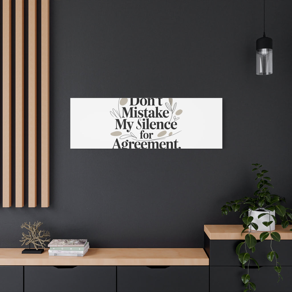 Don’t Mistake My Silence for Agreement Canvas, Stretched Matte, Minimalist Feminism