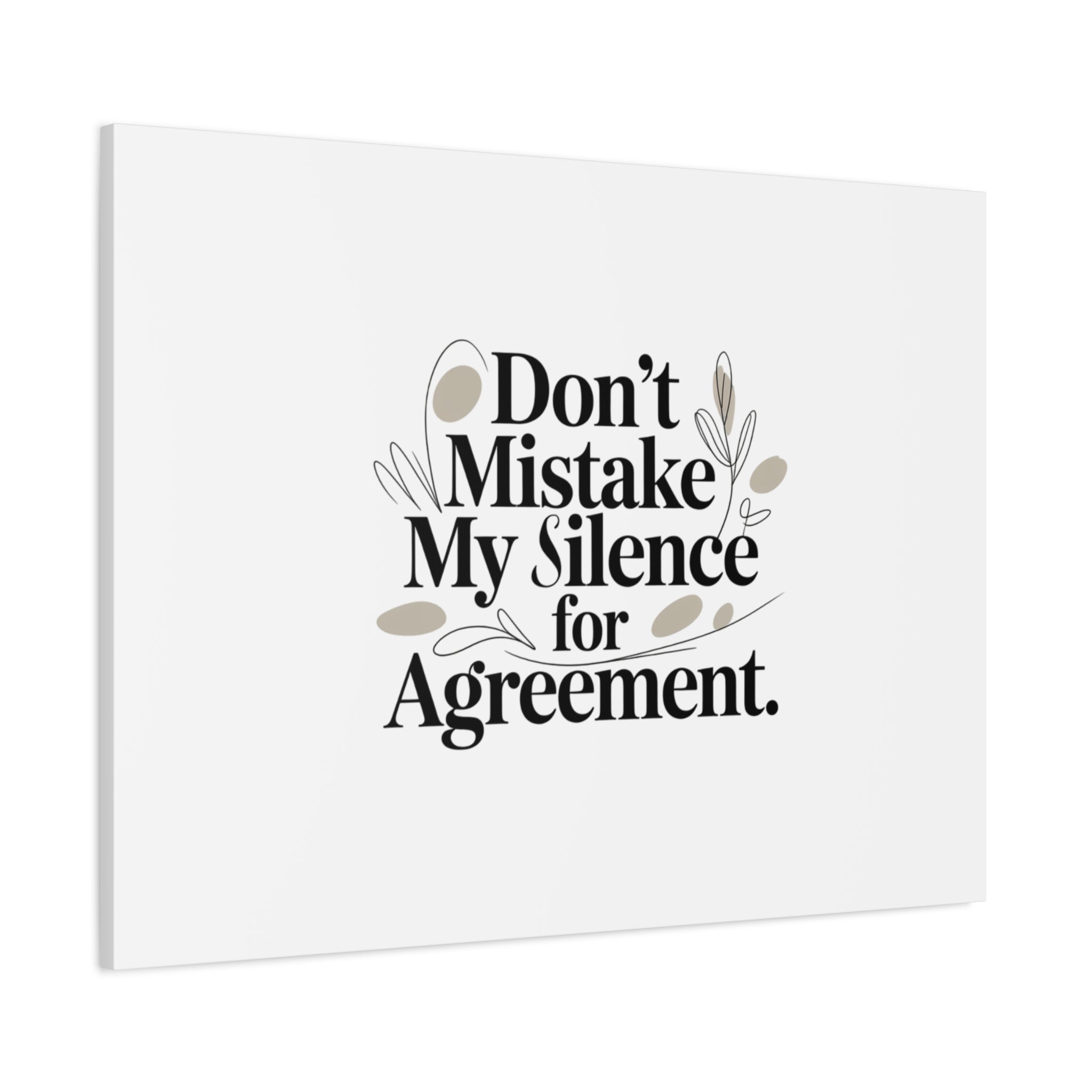 Don’t Mistake My Silence for Agreement Canvas, Stretched Matte, Minimalist Feminism