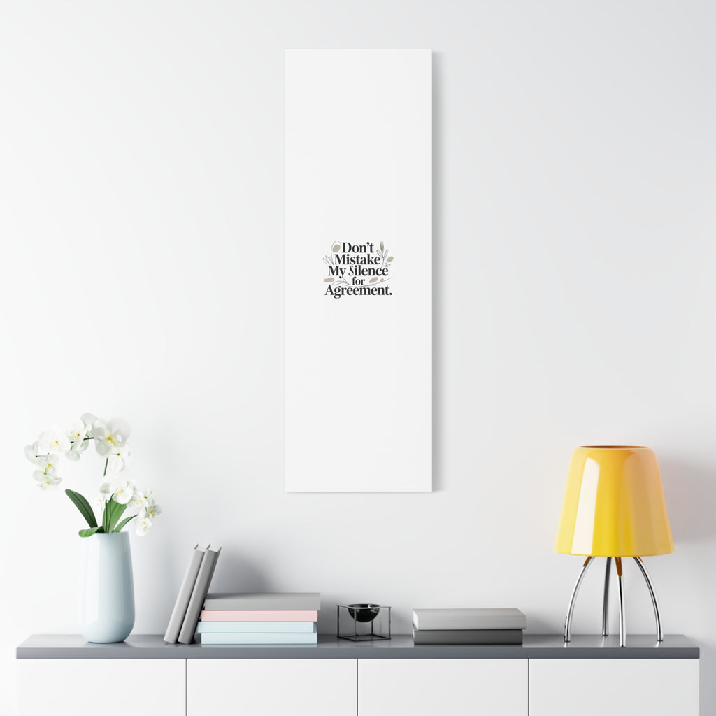 Don’t Mistake My Silence for Agreement Canvas, Stretched Matte, Minimalist Feminism