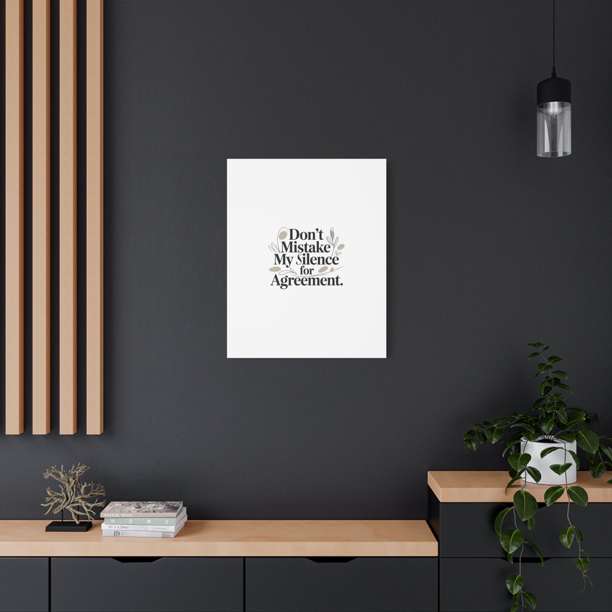 Don’t Mistake My Silence for Agreement Canvas, Stretched Matte, Minimalist Feminism