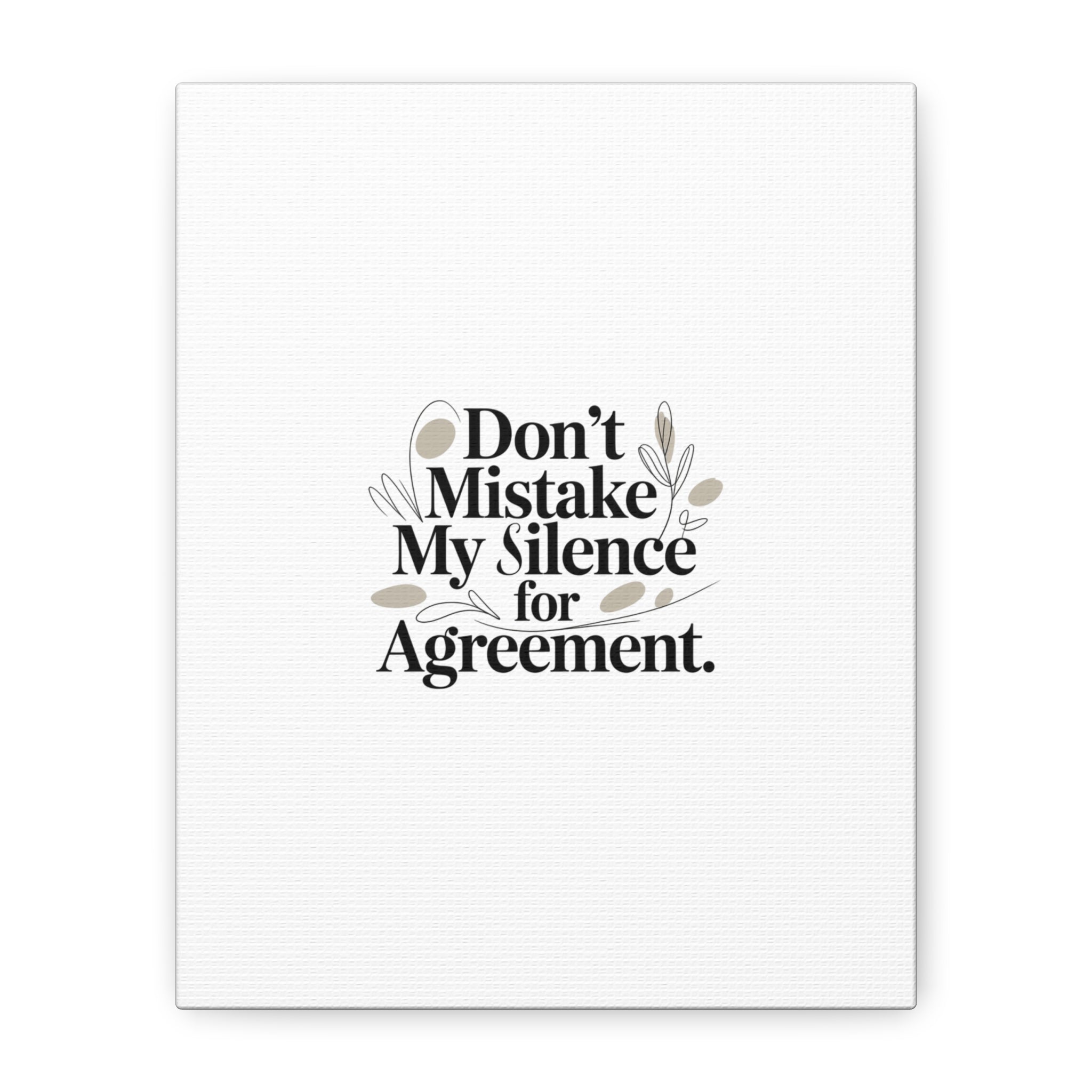 Don’t Mistake My Silence for Agreement Canvas, Stretched Matte, Minimalist Feminism