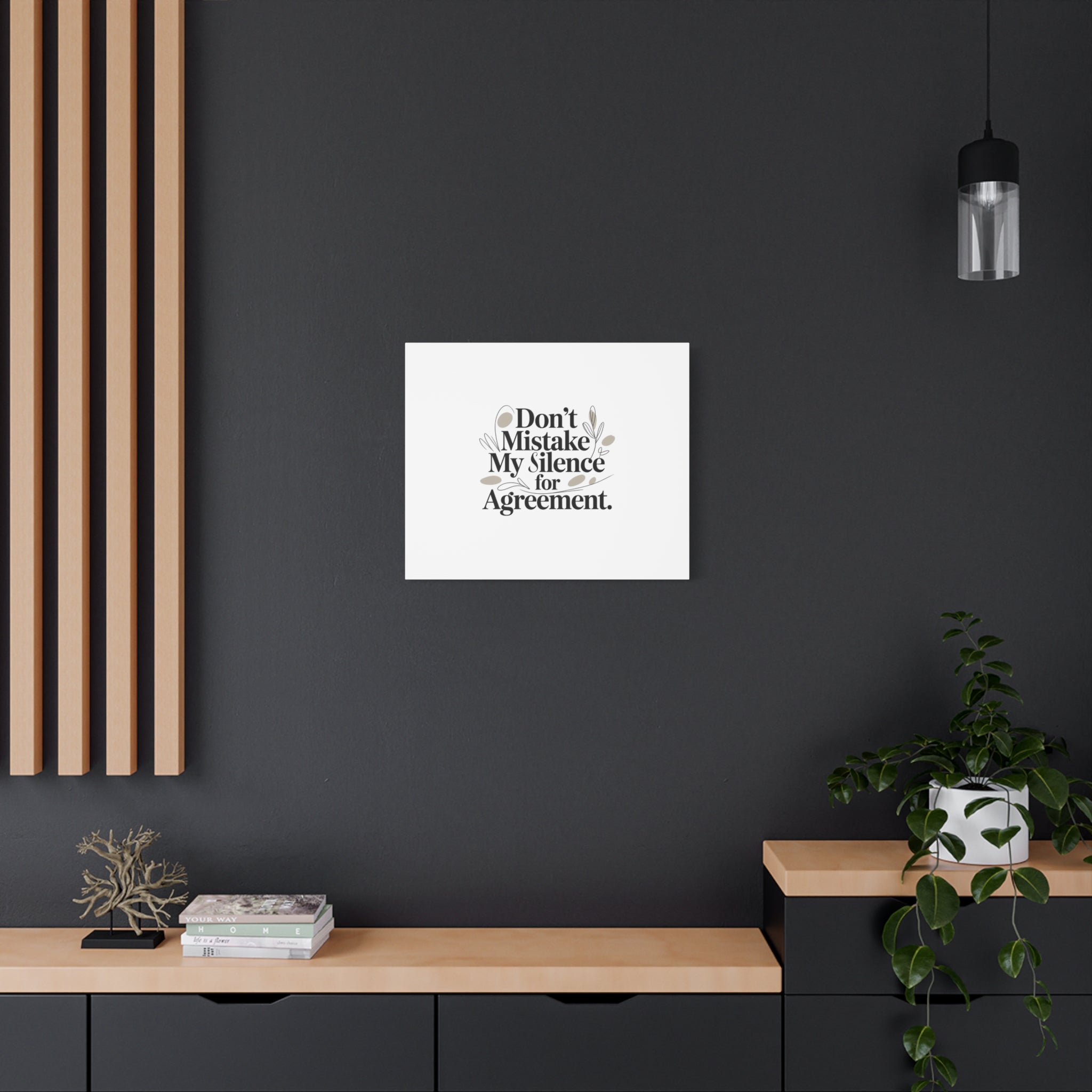 Don’t Mistake My Silence for Agreement Canvas, Stretched Matte, Minimalist Feminism