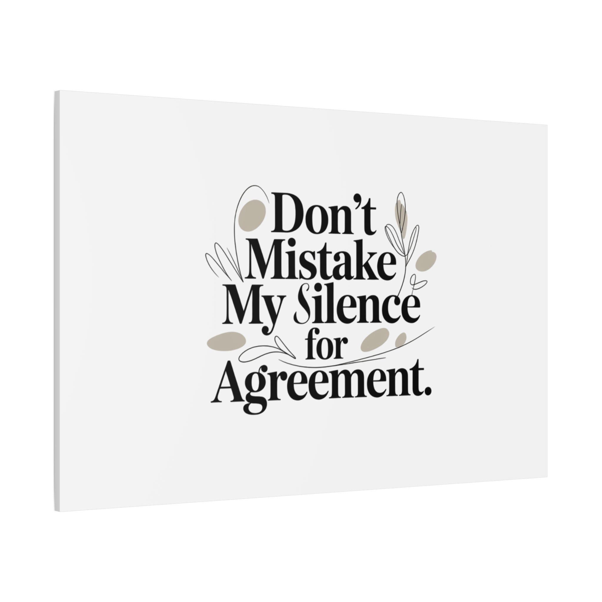 Don’t Mistake My Silence for Agreement Canvas, Stretched Matte, Minimalist Feminism