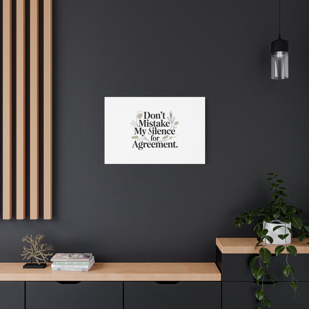Don’t Mistake My Silence for Agreement Canvas, Stretched Matte, Minimalist Feminism