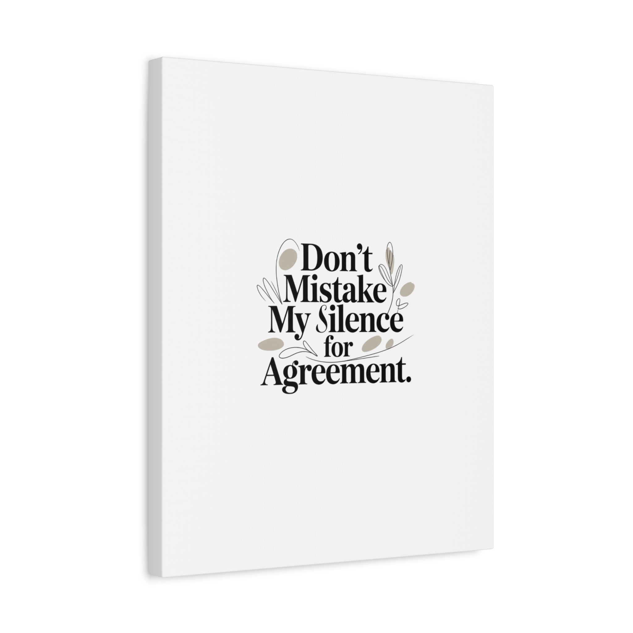 Don’t Mistake My Silence for Agreement Canvas, Stretched Matte, Minimalist Feminism