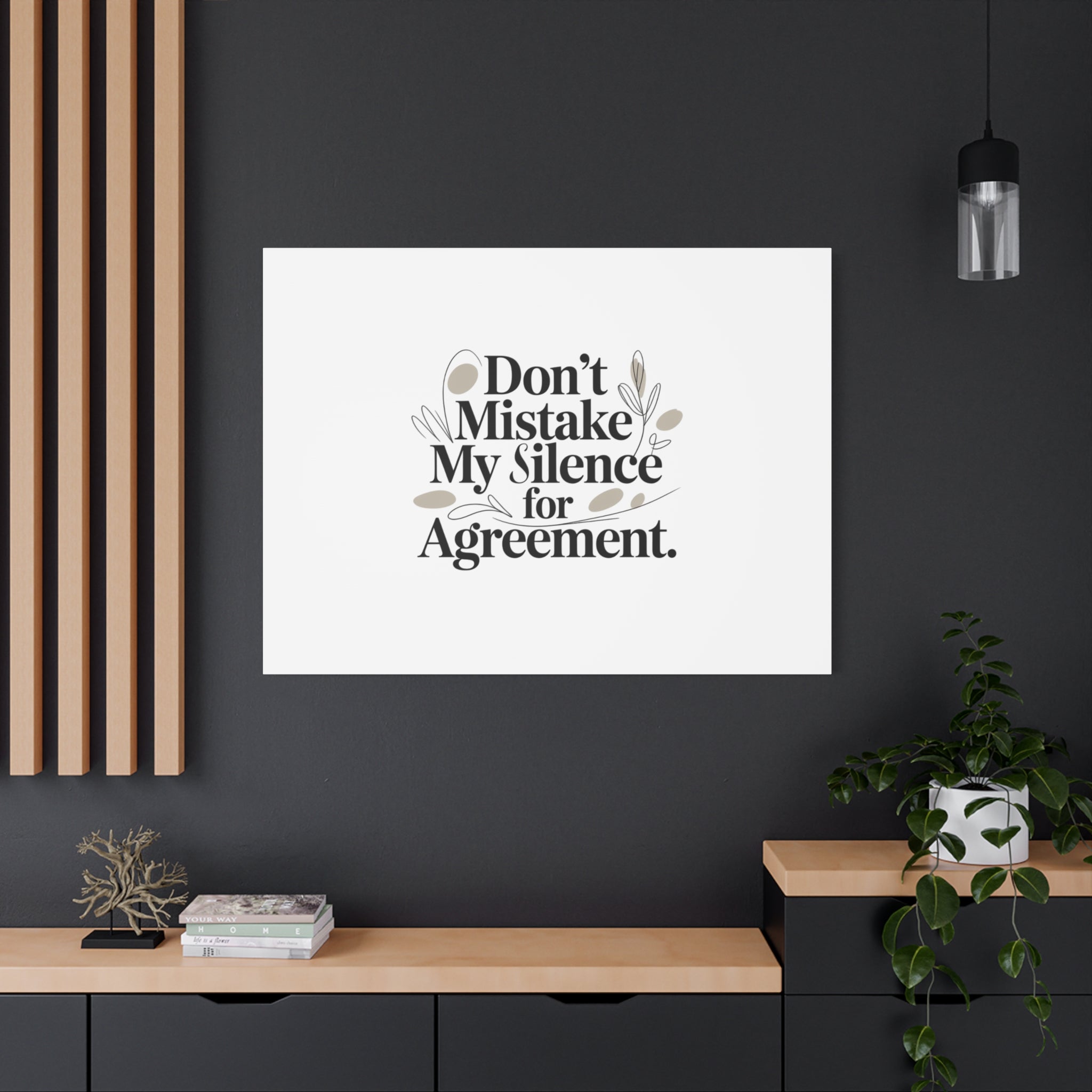 Don’t Mistake My Silence for Agreement Canvas, Stretched Matte, Minimalist Feminism