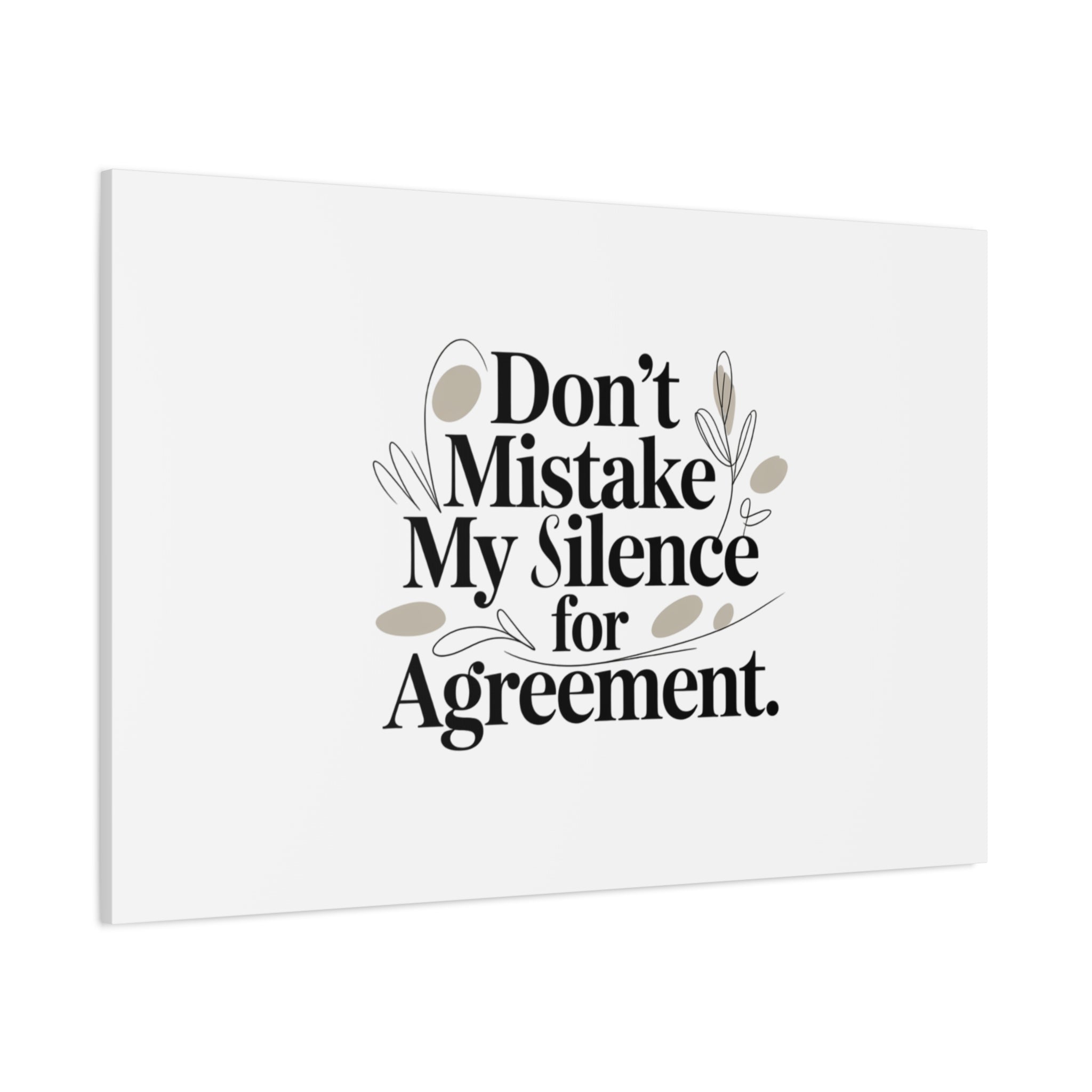Don’t Mistake My Silence for Agreement Canvas, Stretched Matte, Minimalist Feminism