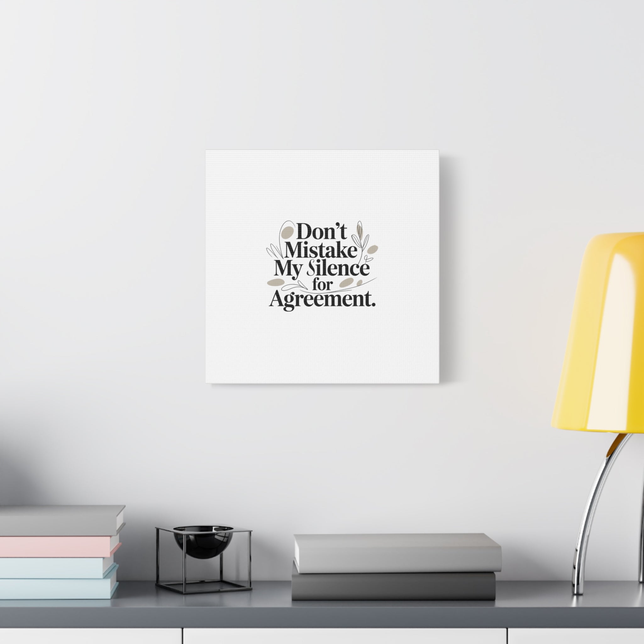 Don’t Mistake My Silence for Agreement Canvas, Stretched Matte, Minimalist Feminism