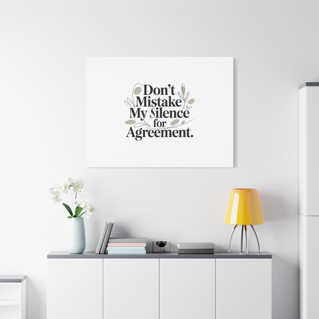 Don’t Mistake My Silence for Agreement Canvas, Stretched Matte, Minimalist Feminism