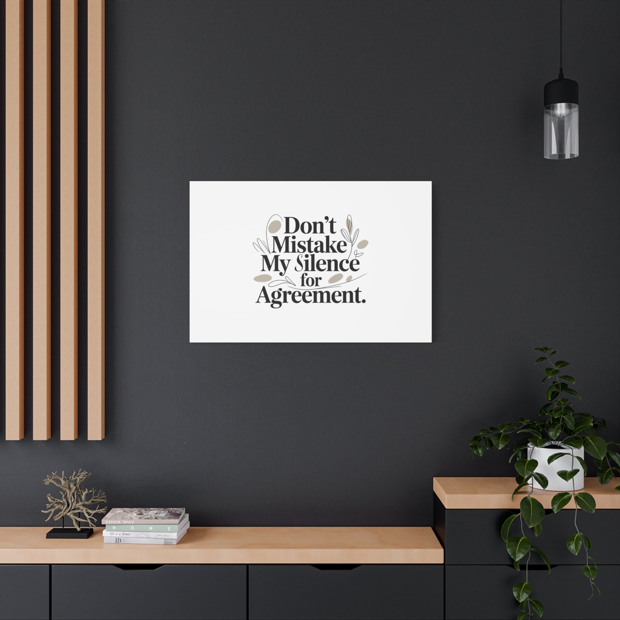 Don’t Mistake My Silence for Agreement Canvas, Stretched Matte, Minimalist Feminism