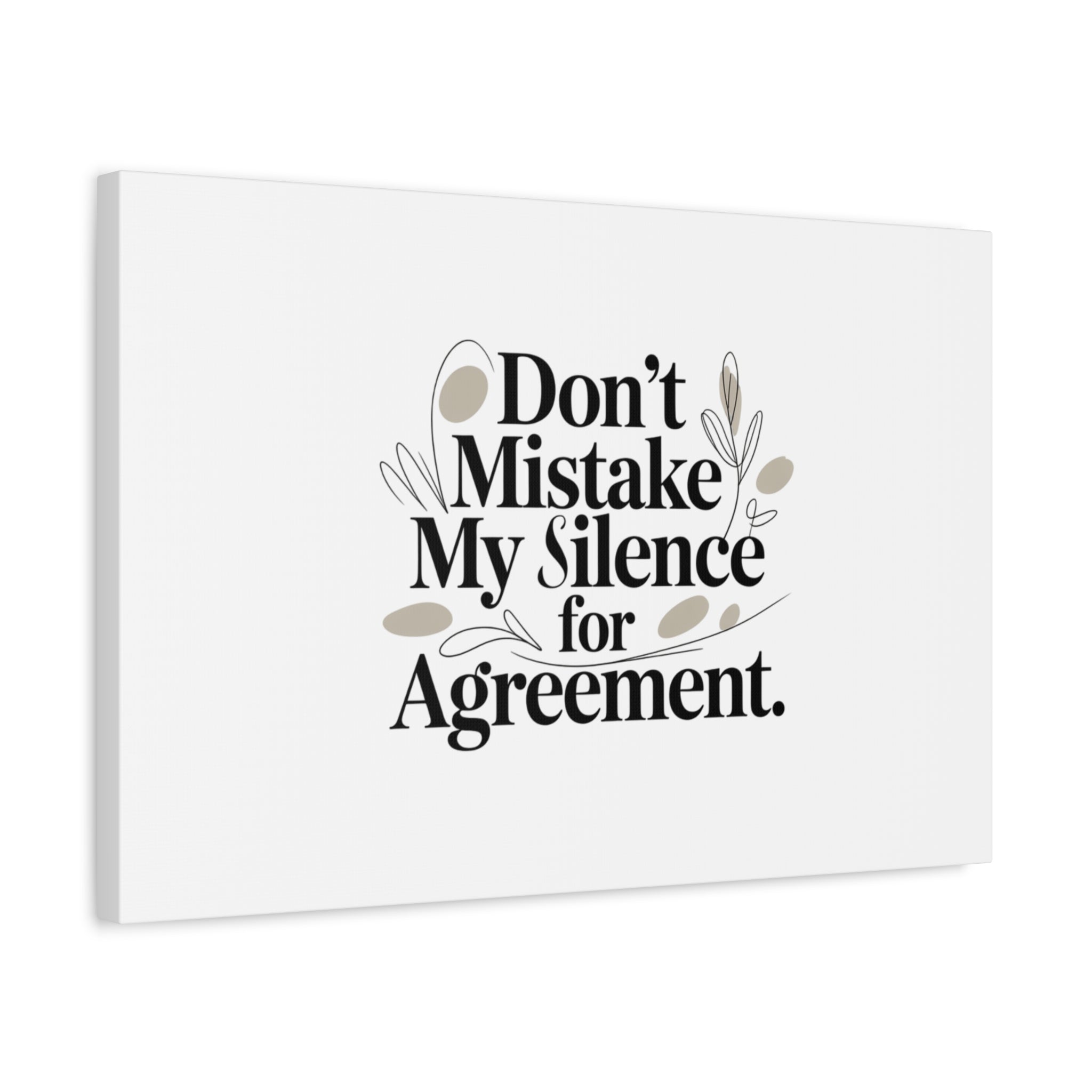 Don’t Mistake My Silence for Agreement Canvas, Stretched Matte, Minimalist Feminism