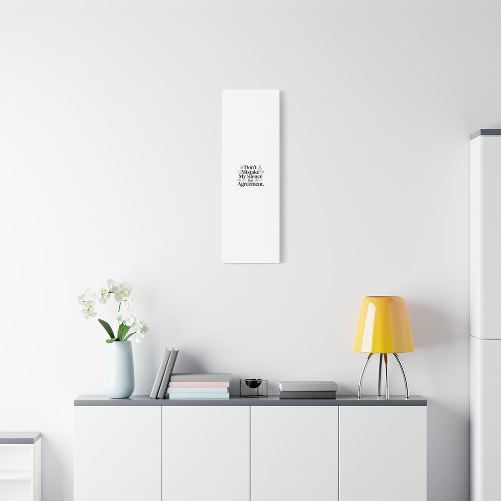 Don’t Mistake My Silence for Agreement Canvas, Stretched Matte, Minimalist Feminism