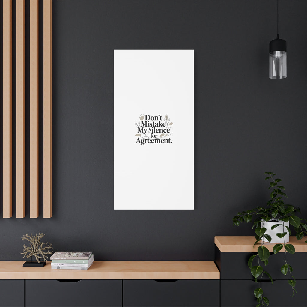 Don’t Mistake My Silence for Agreement Canvas, Stretched Matte, Minimalist Feminism