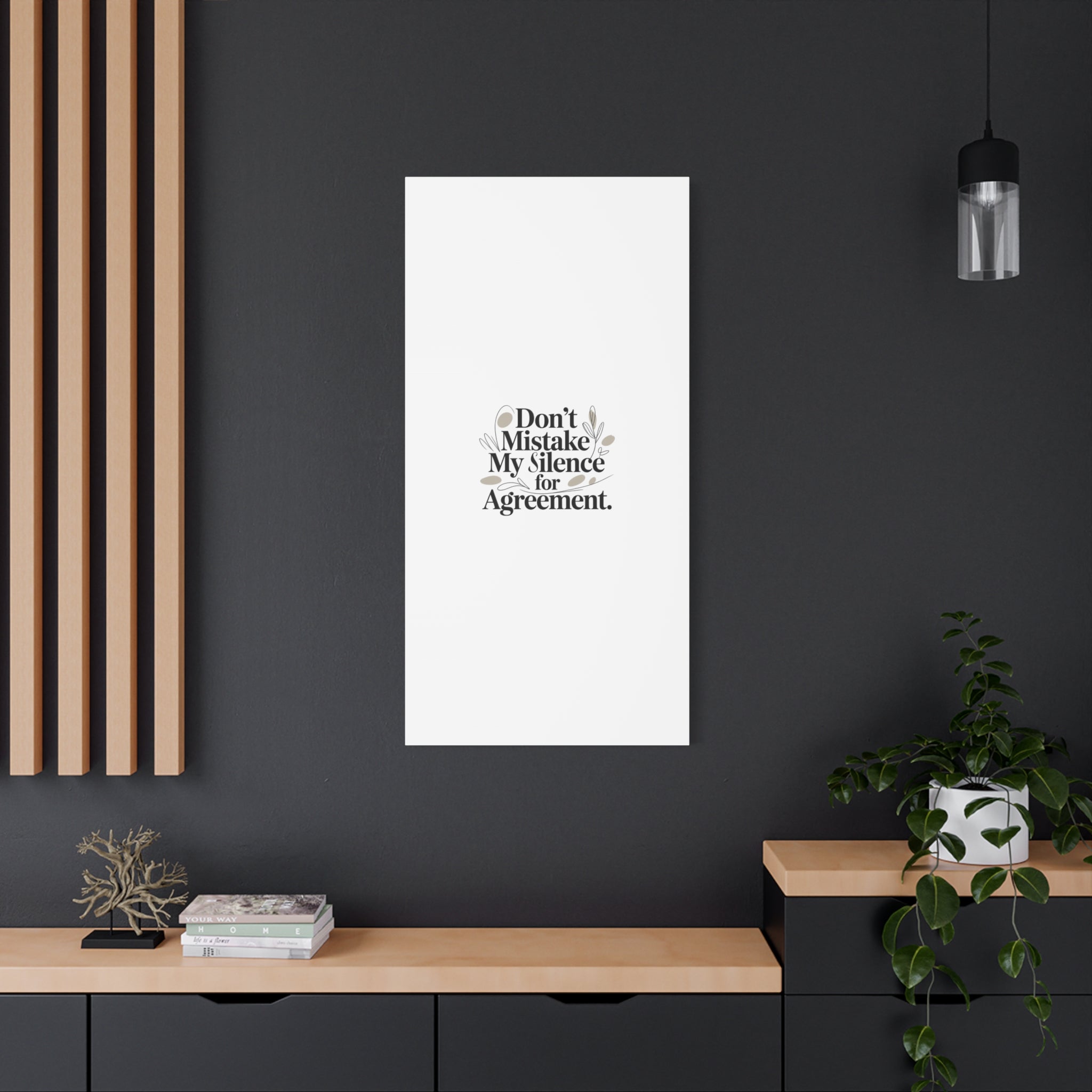 Don’t Mistake My Silence for Agreement Canvas, Stretched Matte, Minimalist Feminism