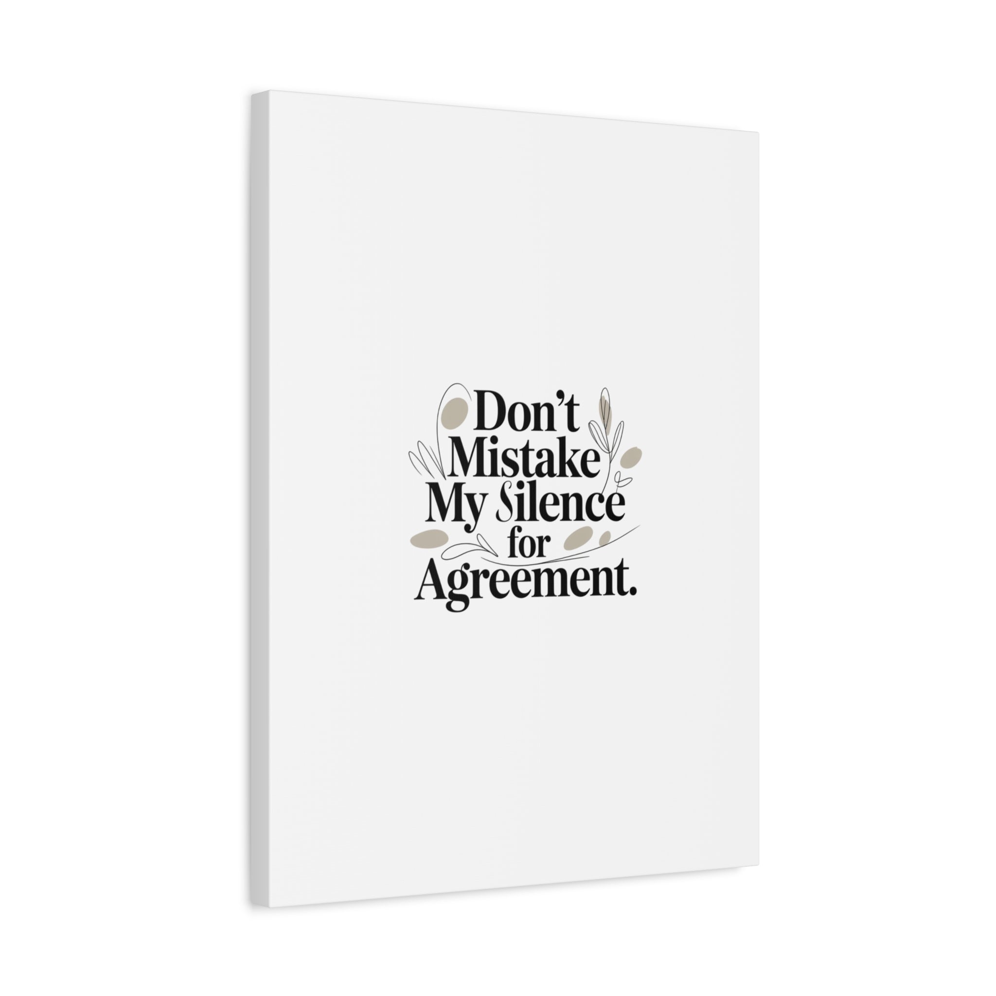 Don’t Mistake My Silence for Agreement Canvas, Stretched Matte, Minimalist Feminism