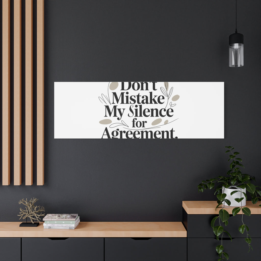 Don’t Mistake My Silence for Agreement Canvas, Stretched Matte, Minimalist Feminism
