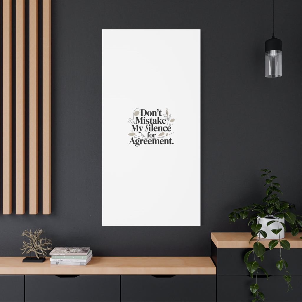 Don’t Mistake My Silence for Agreement Canvas, Stretched Matte, Minimalist Feminism