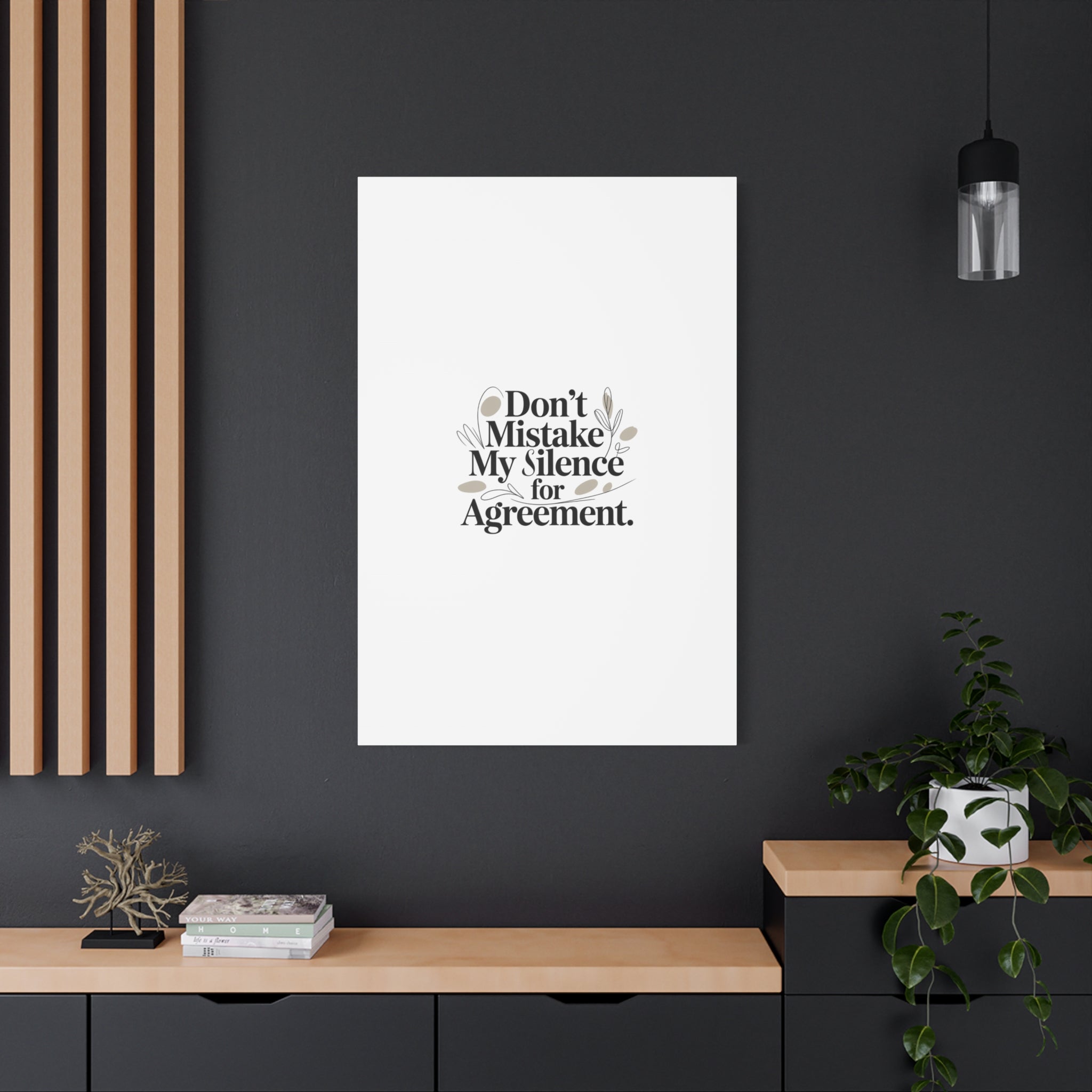 Don’t Mistake My Silence for Agreement Canvas, Stretched Matte, Minimalist Feminism