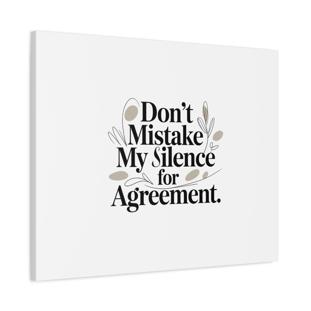 Don’t Mistake My Silence for Agreement Canvas, Stretched Matte, Minimalist Feminism