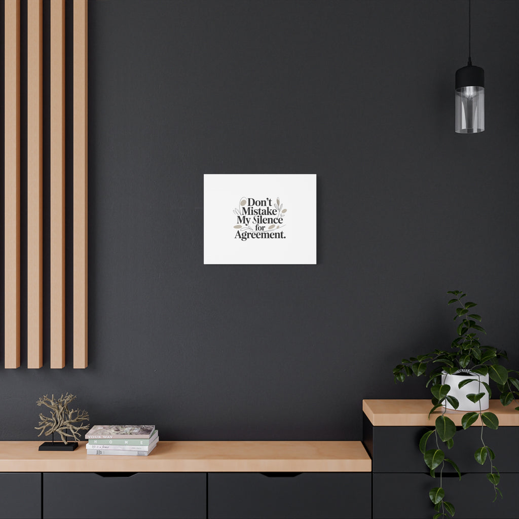 Don’t Mistake My Silence for Agreement Canvas, Stretched Matte, Minimalist Feminism