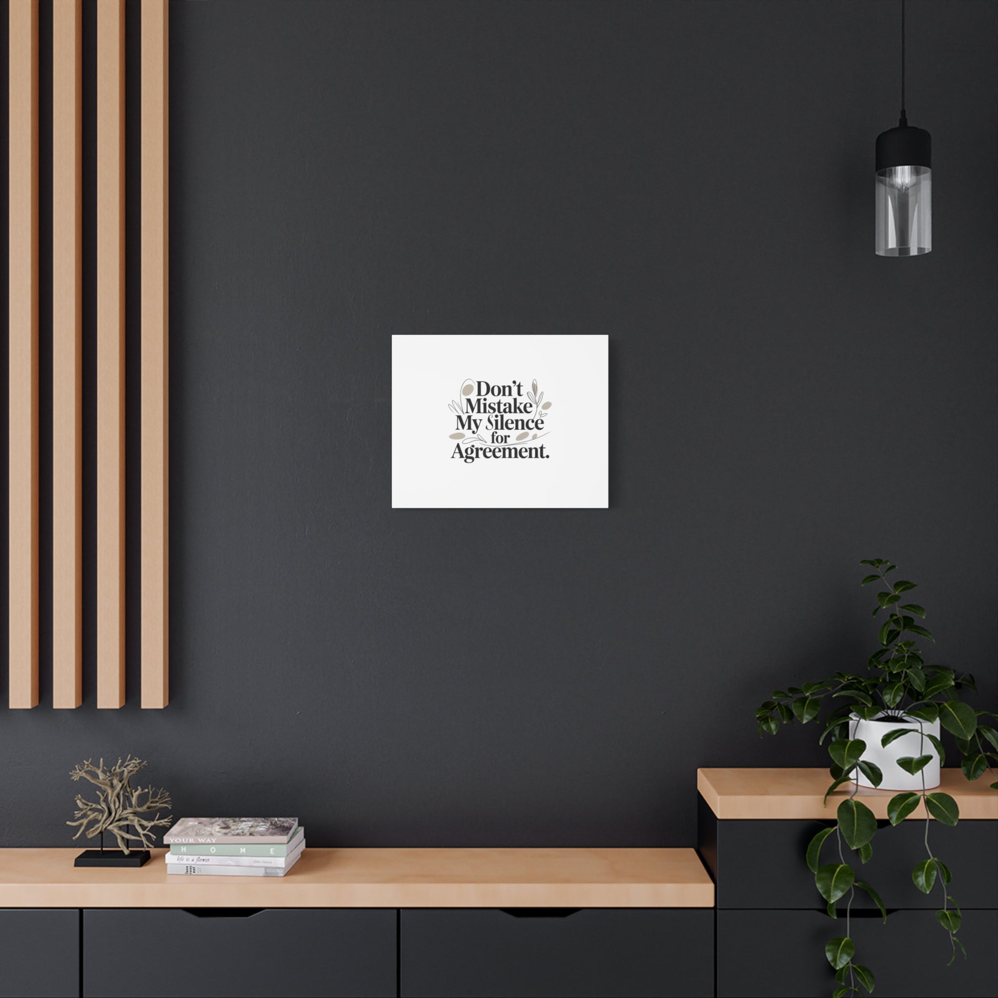 Don’t Mistake My Silence for Agreement Canvas, Stretched Matte, Minimalist Feminism