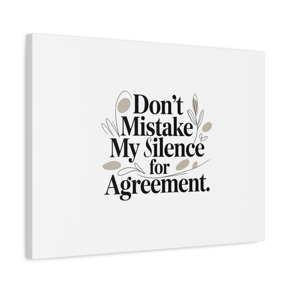 Don’t Mistake My Silence for Agreement Canvas, Stretched Matte, Minimalist Feminism