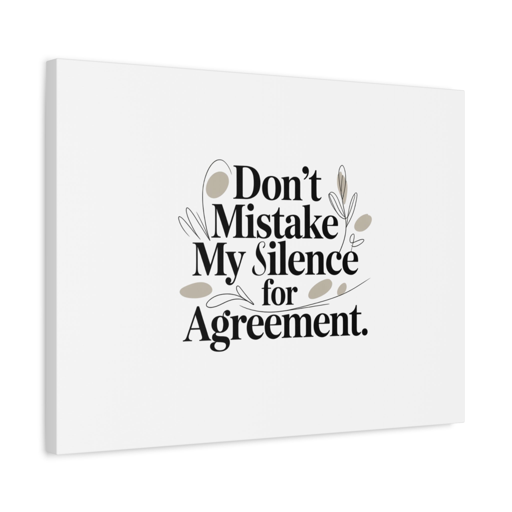 Don’t Mistake My Silence for Agreement Canvas, Stretched Matte, Minimalist Feminism