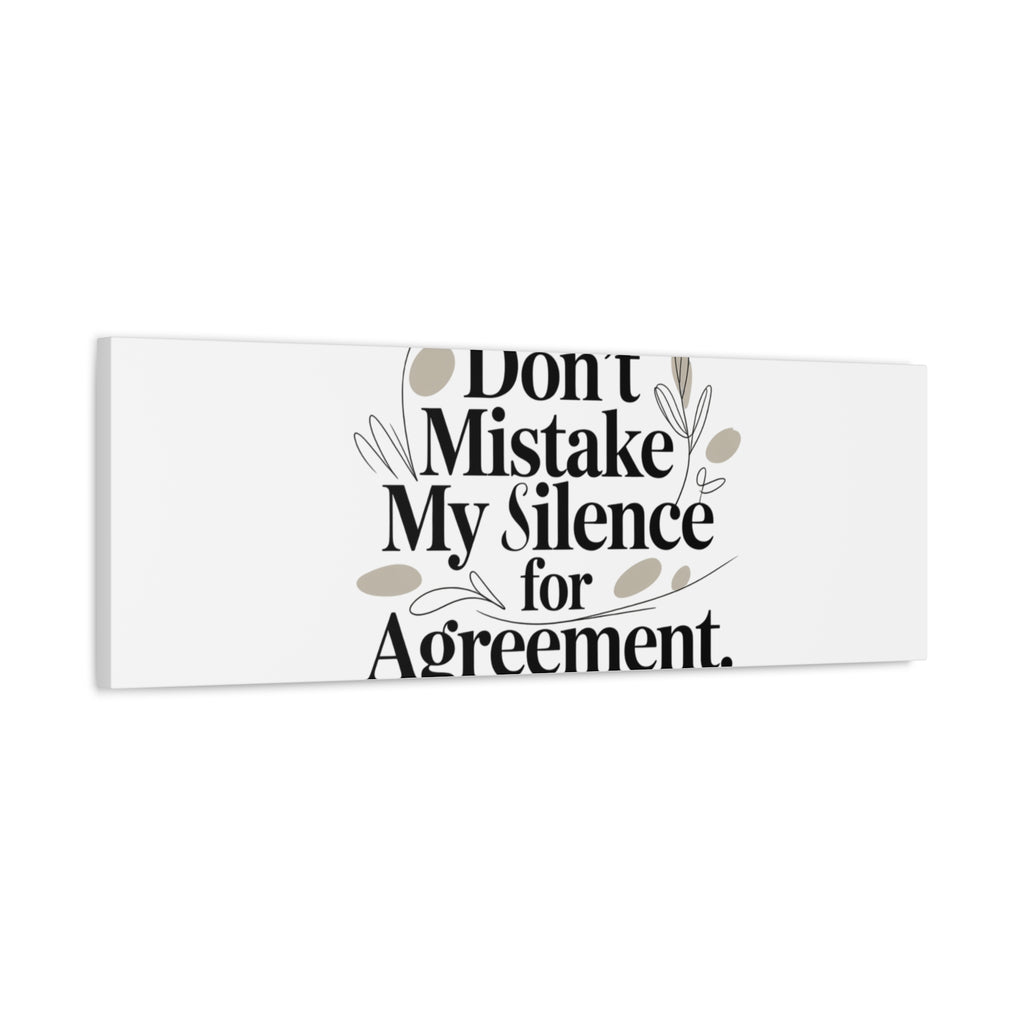 Don’t Mistake My Silence for Agreement Canvas, Stretched Matte, Minimalist Feminism