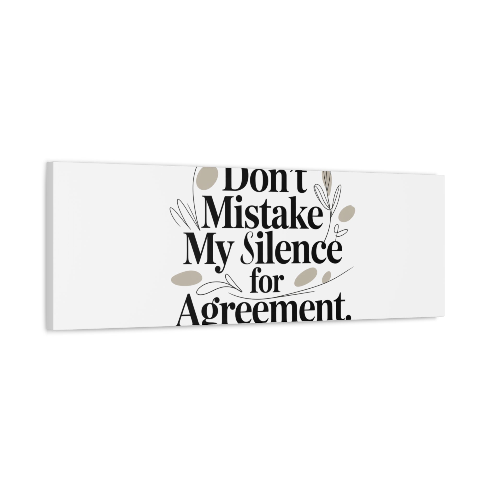 Don’t Mistake My Silence for Agreement Canvas, Stretched Matte, Minimalist Feminism