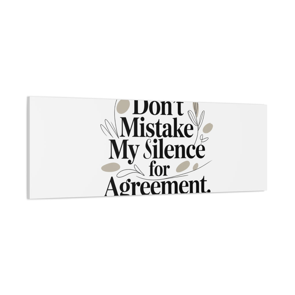 Don’t Mistake My Silence for Agreement Canvas, Stretched Matte, Minimalist Feminism