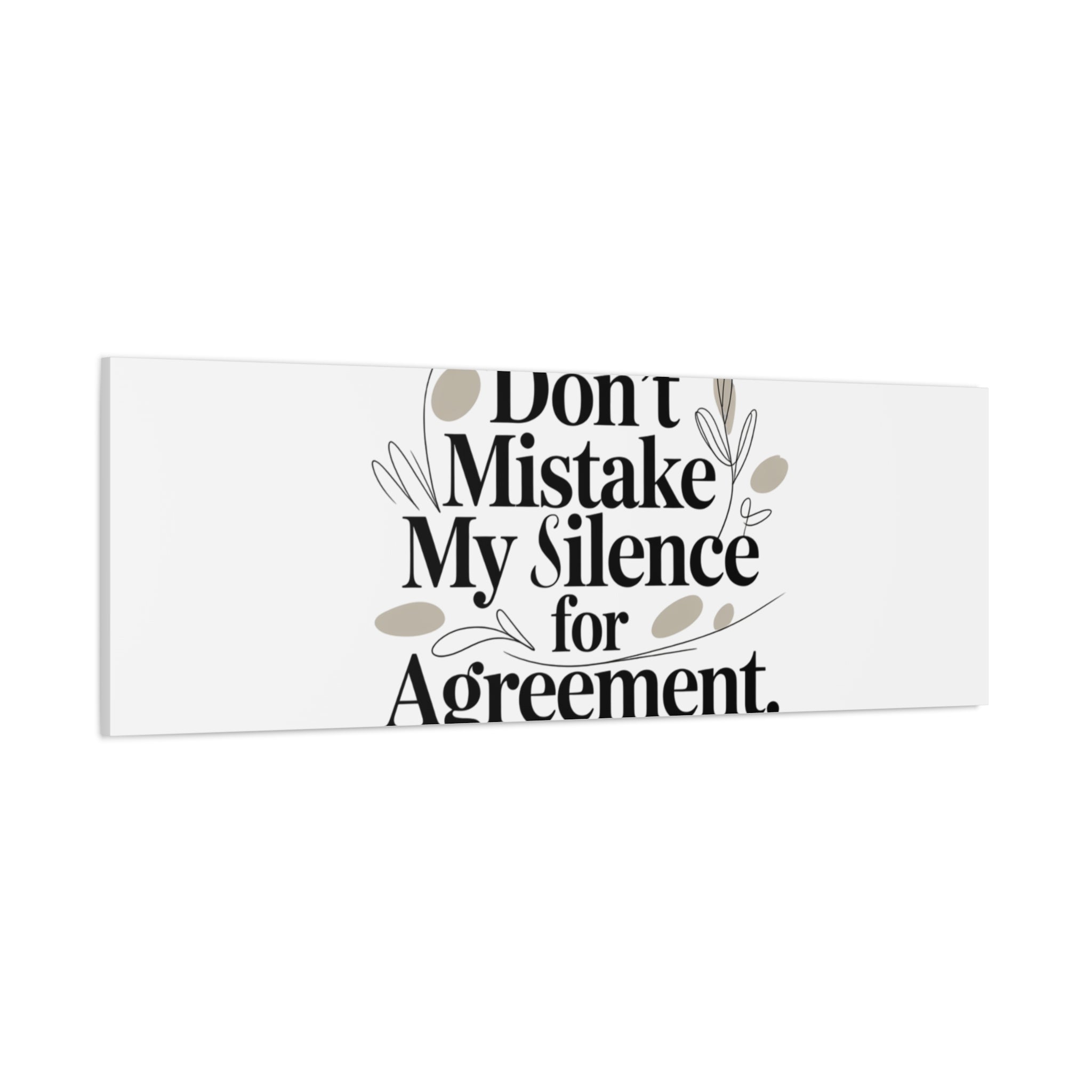 Don’t Mistake My Silence for Agreement Canvas, Stretched Matte, Minimalist Feminism