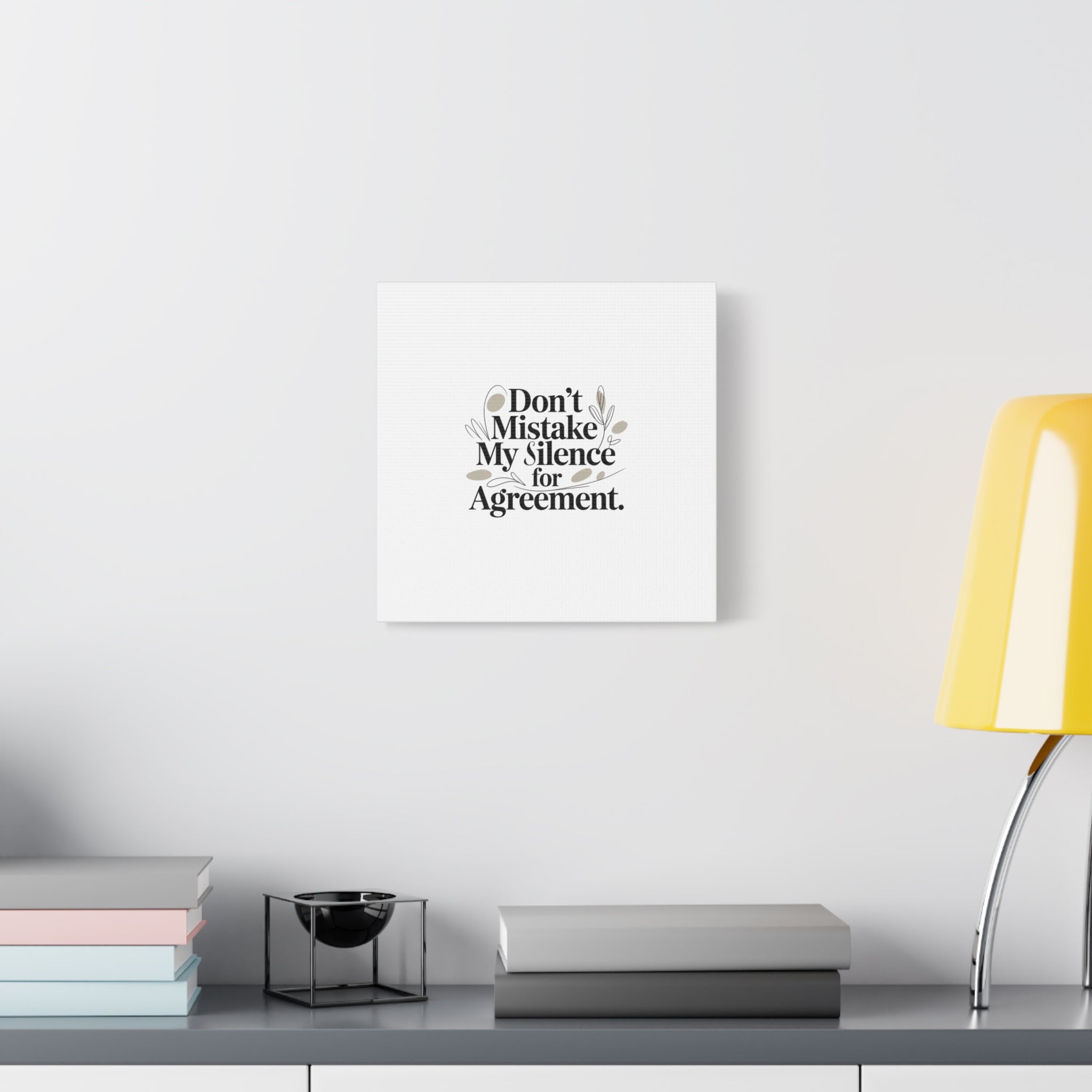 Don’t Mistake My Silence for Agreement Canvas, Stretched Matte, Minimalist Feminism