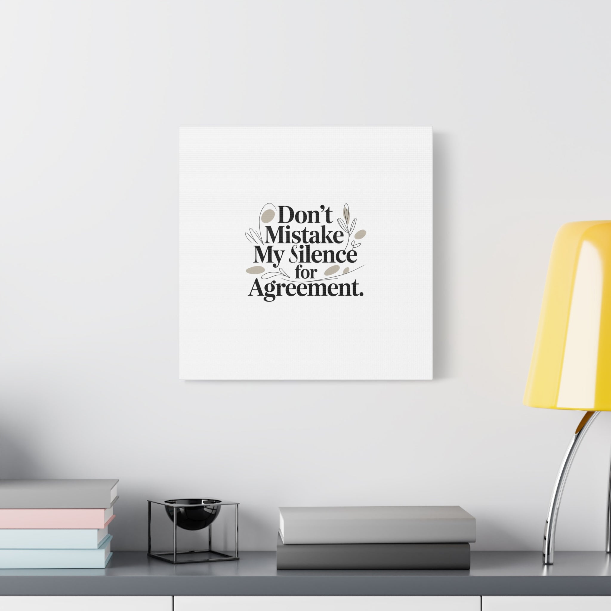 Don’t Mistake My Silence for Agreement Canvas, Stretched Matte, Minimalist Feminism