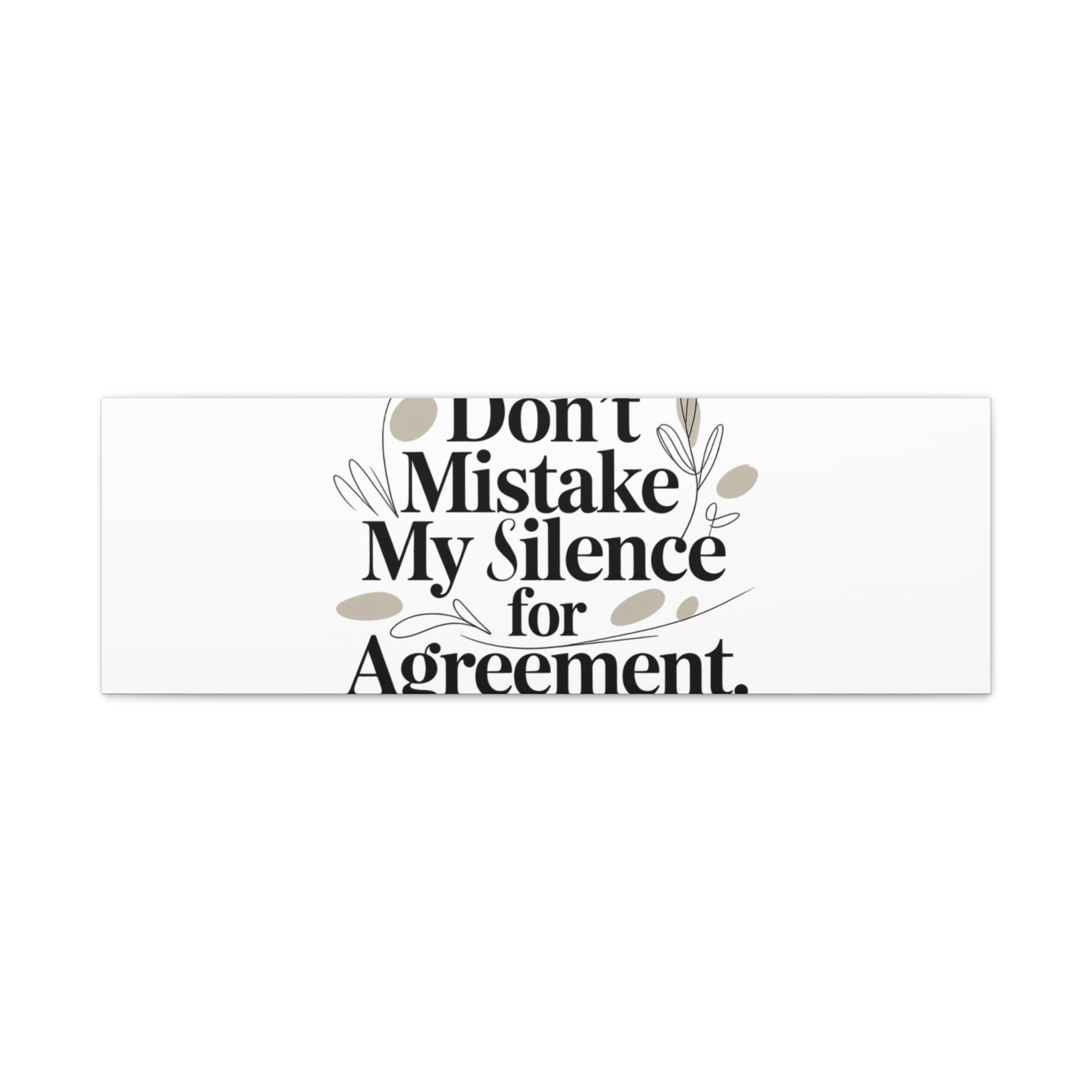 Don’t Mistake My Silence for Agreement Canvas, Stretched Matte, Minimalist Feminism