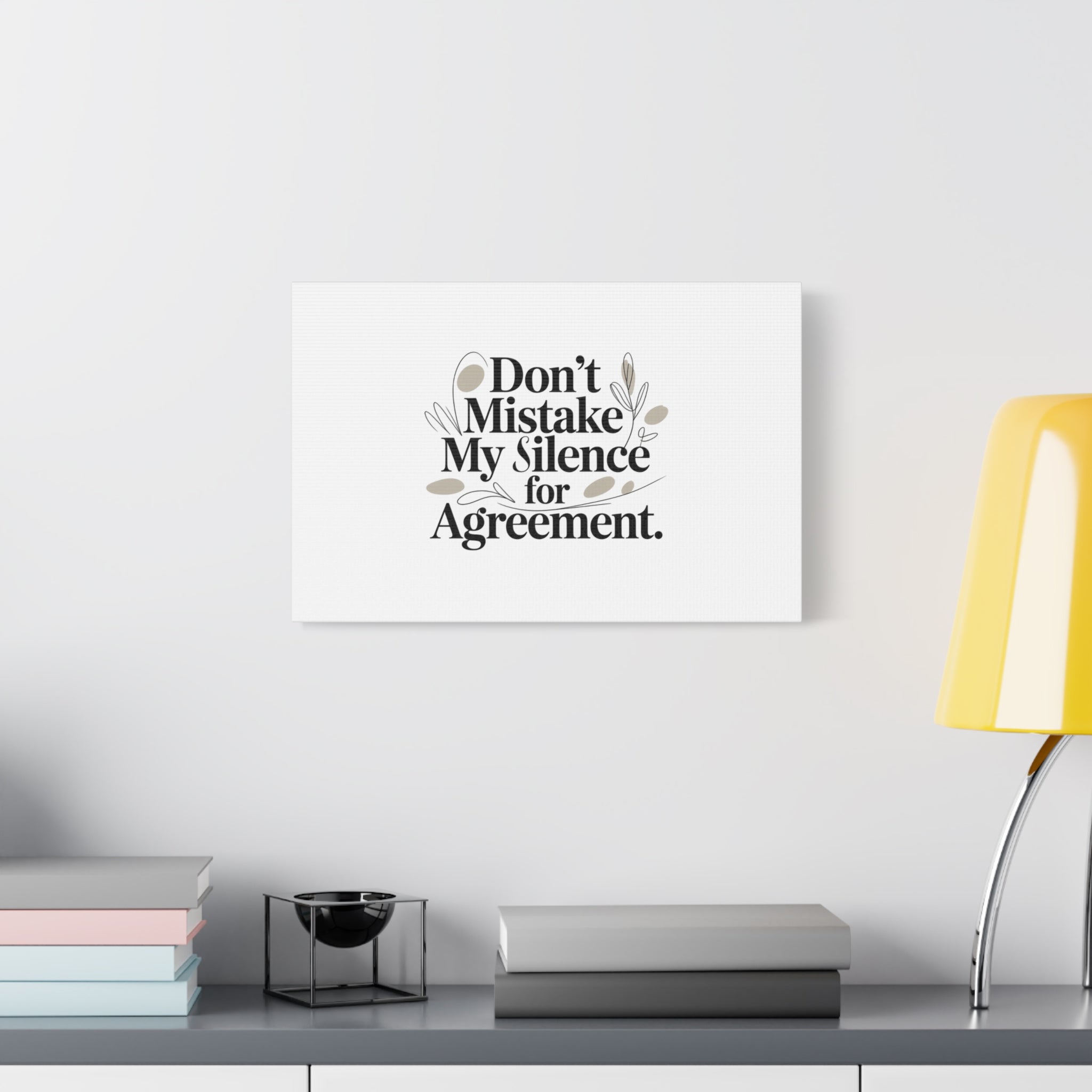 Don’t Mistake My Silence for Agreement Canvas, Stretched Matte, Minimalist Feminism